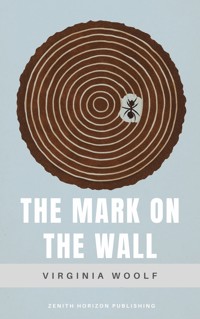 The Mark on the Wall - Virginia Woolf - E-Book