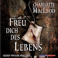 Freu dich des Lebens (Gekürzt) - Charlotte MacLeod - Hörbuch