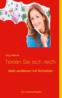 Geld verdienen mit Schreiben - Jörg Willems - E-Book