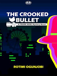 The Crooked Bullet - Rotimi Ogunjobi - E-Book
