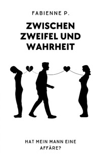 Zwischen Zweifel und Wahrheit - Fabienne P. - E-Book