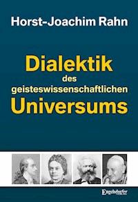 Dialektik des geisteswissenschaftlichen Universums - Horst-Joachim Rahn - E-Book