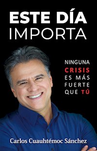 Este día importa - Carlos Cuauhtémoc Sánchez - E-Book