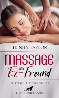 Massage vom Ex-Freund | Erotische Geschichte - Trinity Taylor - E-Book