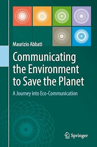 Communicating the Environment to Save the Planet - Maurizio Abbati - E-Book