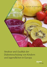 Struktur und Qualität der Diabetesschulung von Kindern und Jugendlichen in Europa - Susan Klotmann - E-Book