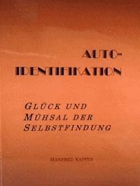 Auto-Identifikation - Glück und Mühsal der Selbstfindung - Manfred Kappes - E-Book