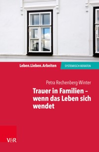 Trauer in Familien – wenn das Leben sich wendet - Petra Rechenberg-Winter - E-Book