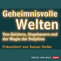 Geheimnisvolle Welten - Rainer Holbe - Hörbuch