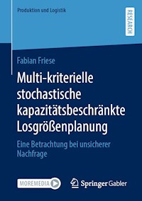 Multi-kriterielle stochastische kapazitätsbeschränkte Losgrößenplanung - Fabian Friese - E-Book