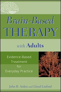 Brain-Based Therapy with Adults - John B. Arden - E-Book