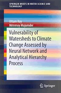 Vulnerability of Watersheds to Climate Change Assessed by Neural Network and Analytical Hierarchy Process - Uttam Roy - E-Book
