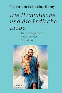 Die Himmlische und die Irdische Liebe - Volker von Schintling-Horny - E-Book