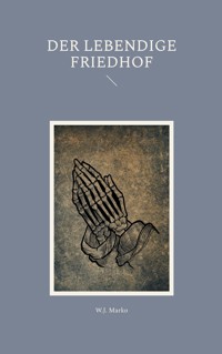Der lebendige Friedhof - W. J. Marko - E-Book