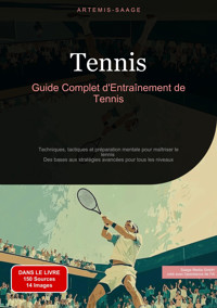 Tennis: Guide Complet d'Entraînement de Tennis - Artemis Saage - Français - E-Book