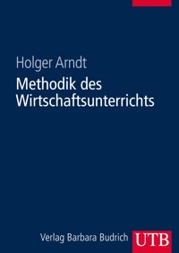 Methodik des Wirtschaftsunterrichts - Holger Arndt - E-Book