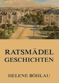Ratsmädelgeschichten - Helene Böhlau - E-Book