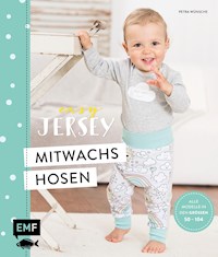 Easy Jersey – Mitwachshosen für Babys und Kids nähen - Petra Wünsche - E-Book