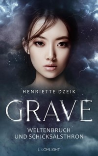 Grave 3: Weltenbruch und Schicksalsthron - Henriette Dzeik - E-Book