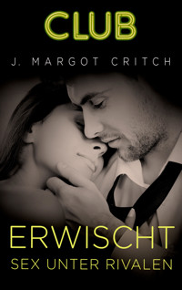 Erwischt – Sex unter Rivalen - J. Margot Critch - E-Book
