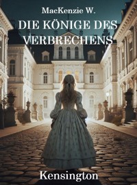 Die Könige des Verbrechens - Kensington - MacKenzie W. - E-Book