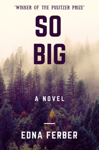 So Big (A Novel) - Edna Ferber - E-Book
