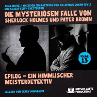 Epilog - Ein Himmlischer Meisterdetektiv (Die mysteriösen Fälle von Sherlock Holmes und Pater Brown, Folge 13) - Sir Arthur Conan Doyle - Hörbuch