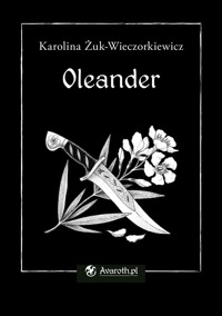 Oleander - Karolina Żuk-Wieczorkiewicz - E-Book