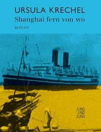 Shanghai fern von wo - Ursula Krechel - E-Book