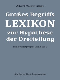 Großes Begriffslexikon zur Hypothese der Dreiteilung - Albert Marcus Kluge - E-Book