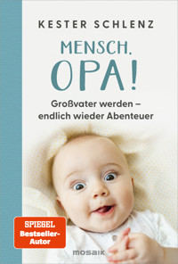 Mensch, Opa! - Kester Schlenz - E-Book