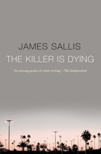 The Killer Is Dying - James Sallis - E-Book