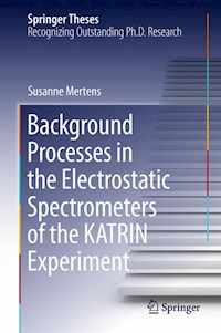 Background Processes in the Electrostatic Spectrometers of the KATRIN Experiment - Susanne Mertens - E-Book