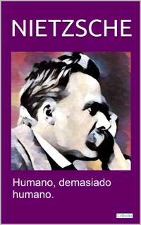 HUMANO, DEMASIADO HUMANO - Friedrich Nietzsche - E-Book