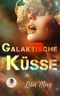 Galaktische Küsse - Lisa May - E-Book