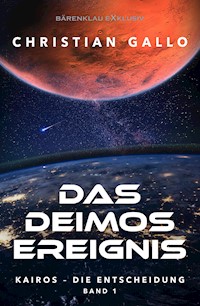 Kairos – Die Entscheidung Band 1 – Das Deimos-Ereignis - Christian Gallo - E-Book