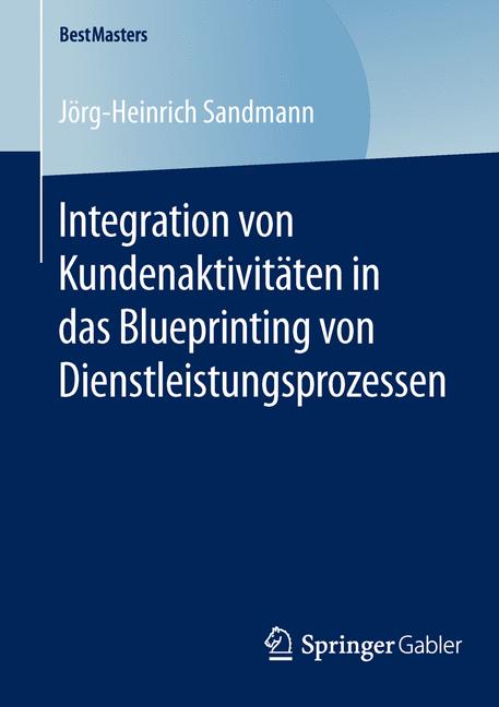 Integration von Kundenaktivitäten in das Blueprinting von Dienstleistungsprozessen - Jörg-Heinrich Sandmann - E-Book