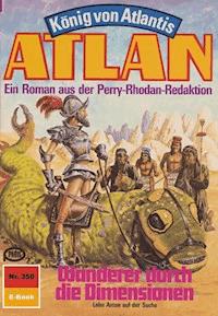 Atlan 350: Wanderer durch die Dimensionen - H.G. Francis - E-Book