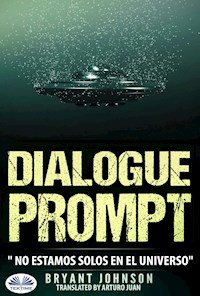 Dialogue Prompt; No Estamos Solos En El Universo - Bryant Johnson - E-Book