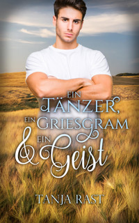 Ein Tänzer, ein Griesgram & ein Geist - Tanja Rast - E-Book
