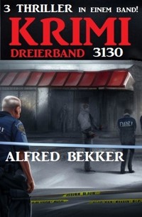 Krimi Dreierband 3130 - Alfred Bekker - E-Book