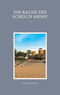 Die Rache des Scheich Arimy - Melany de Isabeau - E-Book