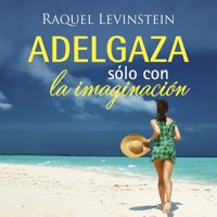 Adelgaza solo con la imaginacion - Raquel Levinstein - Hörbuch