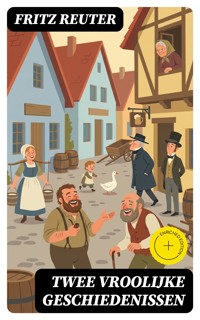 Twee vroolijke geschiedenissen - Fritz Reuter - E-Book
