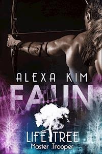 Faun (Life Tree - Master Trooper) Band 3.1 - Alexa Kim - E-Book