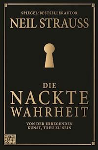 Die nackte Wahrheit - Neil Strauss - E-Book