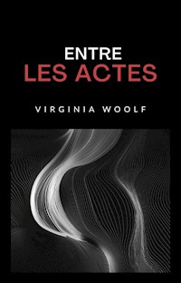 Entre les actes (traduit) - Virginia Woolf - E-Book