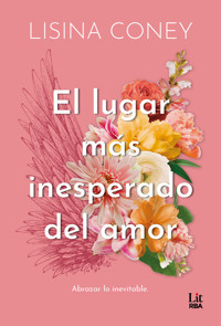 El lugar más inesperado del amor - Lisina Coney - E-Book