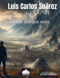 Canción del que mira - Luis Carlos Suárez Reyes - E-Book