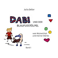 Dabi und der Blaufusstölpel - vom Wutwichtel und meiner Stärke - Band I - Julia Zeller - E-Book